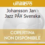 Johansson Jan - Jazz PÃ¥ Svenska cd musicale di Johansson Jan