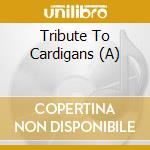 Tribute To Cardigans (A) cd