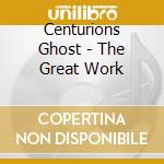 Centurions Ghost - The Great Work cd musicale di Ghost Centurions