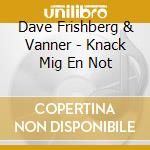 Dave Frishberg & Vanner - Knack Mig En Not cd