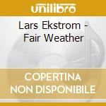 Lars Ekstrom - Fair Weather cd