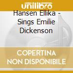 Hansen Ellika - Sings Emilie Dickenson cd