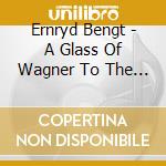 Ernryd Bengt - A Glass Of Wagner To The Risin cd