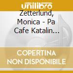 Zetterlund, Monica - Pa Cafe Katalin 1989 cd