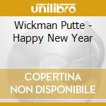 Wickman Putte - Happy New Year cd musicale di Wickman Putte