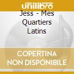 Jess - Mes Quartiers Latins cd