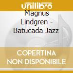Magnus Lindgren - Batucada Jazz cd