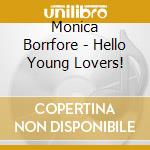 Monica Borrfore - Hello Young Lovers! cd musicale di Borrfore, Monica
