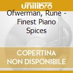 Ofwerman, Rune - Finest Piano Spices cd musicale di Ofwerman, Rune