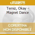 Temiz, Okay - Magnet Dance cd