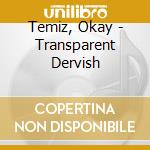 Temiz, Okay - Transparent Dervish cd