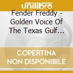 Fender Freddy - Golden Voice Of The Texas Gulf Coast cd