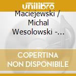 Maciejewski / Michal Wesolowski - Works By Maciejewski cd