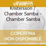 Kristersson / Chamber Samba - Chamber Samba cd