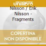 Nilsson / Erik Nilsson - Fragments cd