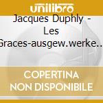 Jacques Duphly - Les Graces-ausgew.werke F cd musicale di Duphly, J.
