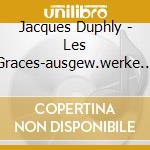 Jacques Duphly - Les Graces-ausgew.werke F cd