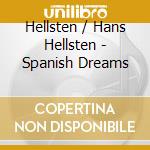 Hellsten / Hans Hellsten - Spanish Dreams cd musicale di Hellsten / Hans Hellsten