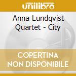 Anna Lundqvist Quartet - City cd