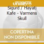 Sigurd / Hayati Kafe - Varmens Skull cd