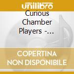Curious Chamber Players - Curious Chamber Players cd musicale di Curious Chamber Players