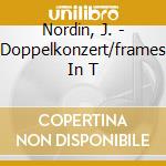 Nordin, J. - Doppelkonzert/frames In T cd