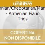 Bagajanian/Chebotarian/Mansurian - Armenian Piano Trios cd