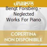 Bengt Forsberg - Neglected Works For Piano cd