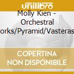 Molly Kien - Orchestral Works/Pyramid/Vasteras Sinfonietta cd
