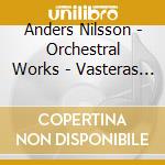 Anders Nilsson - Orchestral Works - Vasteras Sinfonietta cd