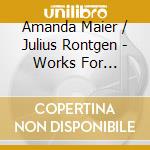 Amanda Maier / Julius Rontgen - Works For Piano/Bengt Forsberg cd