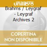Brahms / Leygraf - Leygraf Archives 2 cd