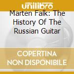 Marten Falk: The History Of The Russian Guitar cd