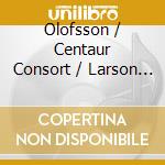 Olofsson / Centaur Consort / Larson - Veiled Hearts cd