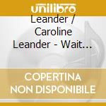 Leander / Caroline Leander - Wait For Your Soul cd