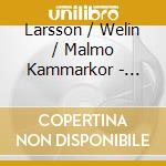 Larsson / Welin / Malmo Kammarkor - Scania Sonans cd