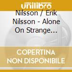 Nilsson / Erik Nilsson - Alone On Strange Planet cd