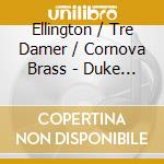 Ellington / Tre Damer / Cornova Brass - Duke We Love You Madly cd