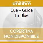 Cue - Guide In Blue cd