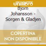 Bjorn Johansson - Sorgen & Gladjen cd