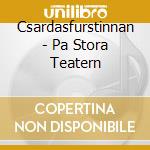 Csardasfurstinnan - Pa Stora Teatern cd