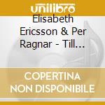 Elisabeth Ericsson & Per Ragnar - Till Karleken cd