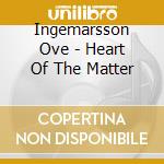 Ingemarsson Ove - Heart Of The Matter cd