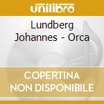 Lundberg Johannes - Orca cd