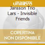 Jansson Trio Lars - Invisible Friends