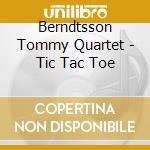 Berndtsson Tommy Quartet - Tic Tac Toe cd
