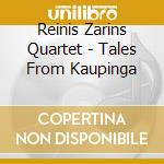 Reinis Zarins Quartet - Tales From Kaupinga