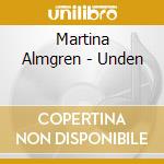 Martina Almgren - Unden cd