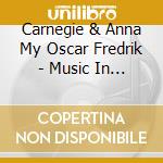 Carnegie & Anna My Oscar Fredrik - Music In The Air cd