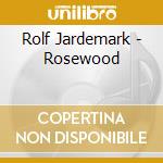 Rolf Jardemark - Rosewood cd